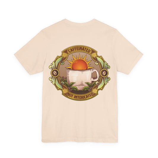 Caffeinated Not Intoxicated Daily Tee